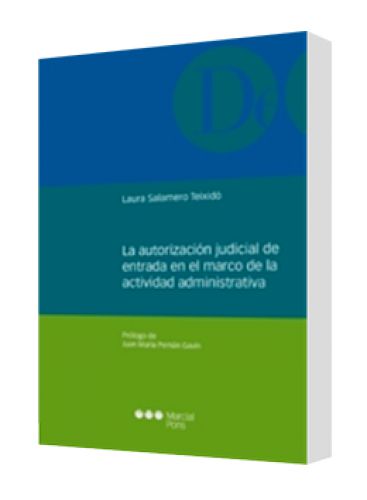 LA AUTORIZACIÓN JUDICIAL DE ENTRADA EN EL MARCO DE LA ACTIVIDAD ADMINISTRATIVA LA AUTORIZACIÓN JUDICIAL DE ENTRADA EN EL MARCO DE LA ACTIVIDAD ADMINISTRATIVA